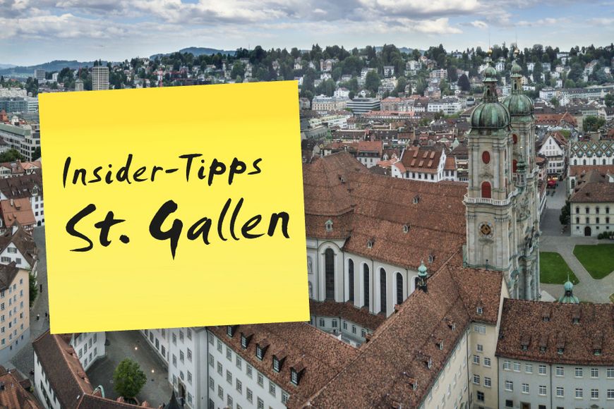 Insider Tipps in St. Gallen.