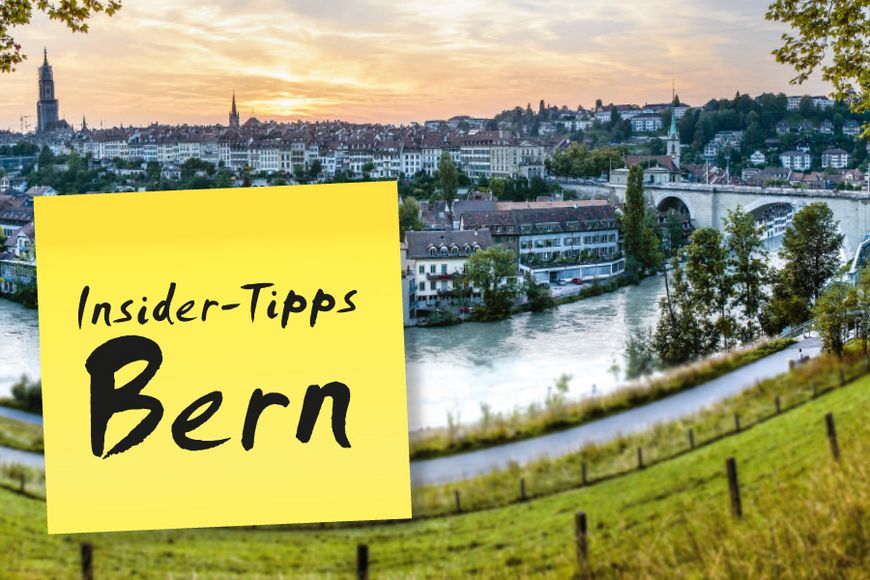 Insider Tipps in Bern.