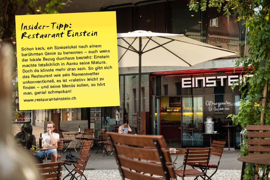 Schon keck, ein Speiselokal nach einem berühmten Genie zu benennen – auch wenn der lokale Bezug durchaus besteht: Einstein machte tatsächlich in Aarau seine Matura. Doch da könnte mehr dran sein. So gibt sich das Restaurant wie sein Namensvetter unkonventionell, es ist «relativ» leicht zu finden – und seine Menüs sollen, so hört man, genial schmecken!