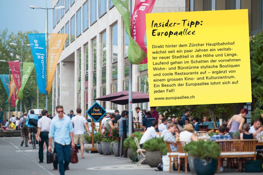 Insider-Tipp SVEB-Zertifikat Zürich: Europaallee – Direkt hinter dem Zürcher Hauptbahnhof wächst seit ein paar Jahren ein veritabler neuer Stadtteil in die Höhe und Länge. Laufend gehen im Schatten der vornehmen Wohn- und Bürotürme stylische Boutiquen und coole Restaurants auf – ergänzt von einem grossen Kino- und Kulturzentrum. Ein Besuch der Europaallee lohnt sich auf jeden Fall!